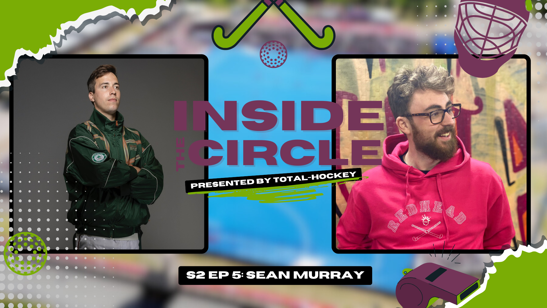 Inside the Circle with Sean Murray: Ireland Hockey, Paris 2024 and Life in Europe