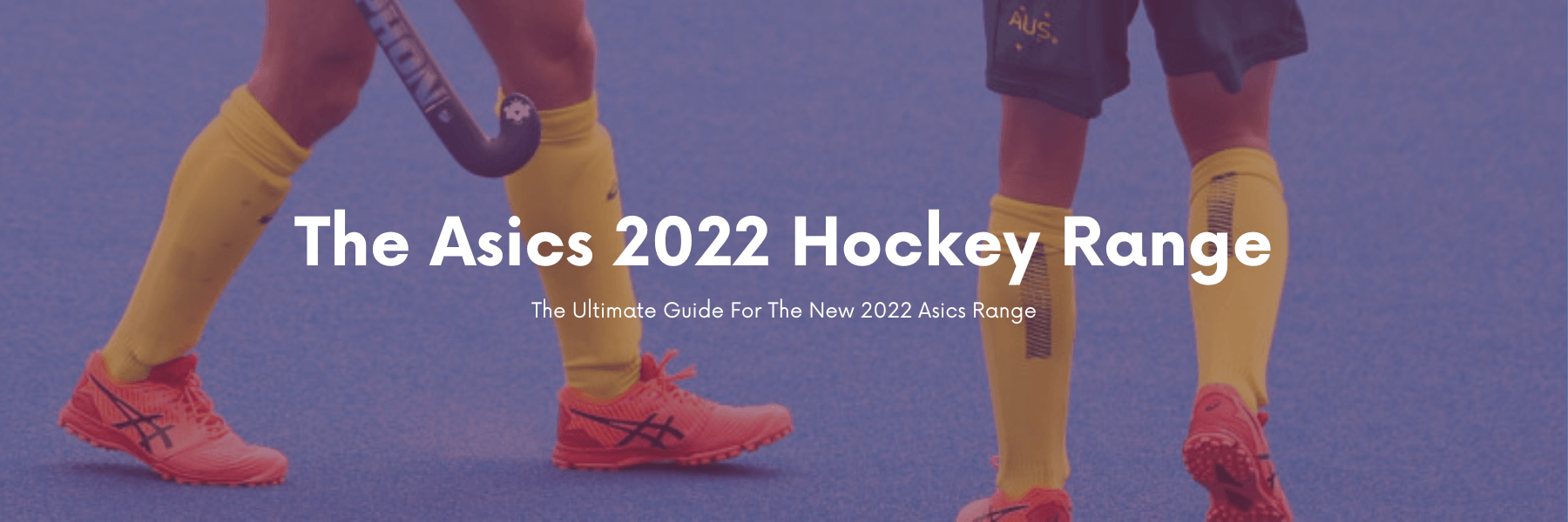 The Asics 2022 Range - Total Hockey