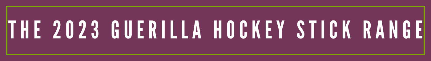 The 2023 Guerilla Hockey Stick Range | Total Hockey